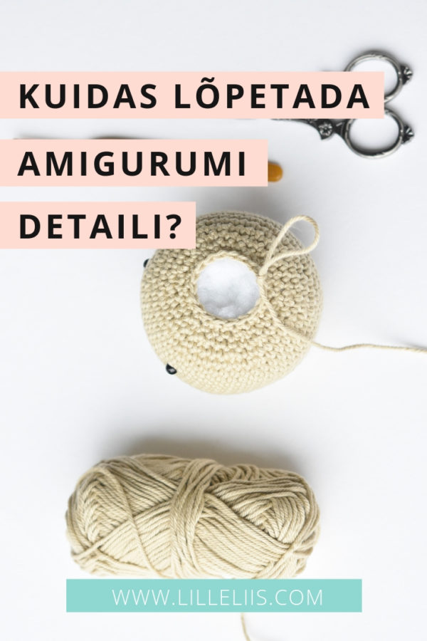 kuidas lõpetada amigurumi detaili kuidas lõpetada amigurumi detaili