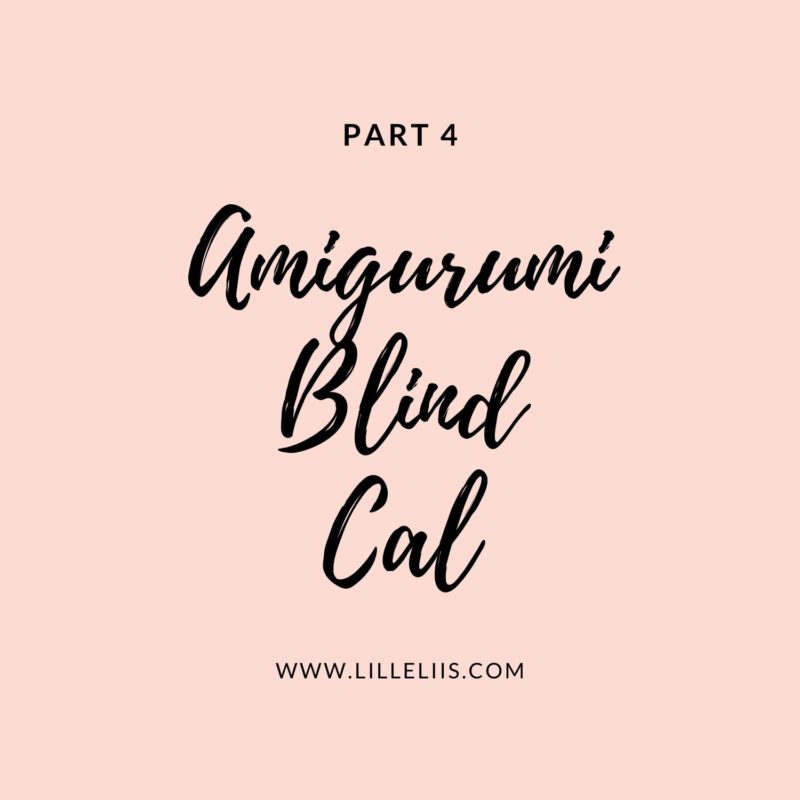 Amigurumi BLIND cal part 4