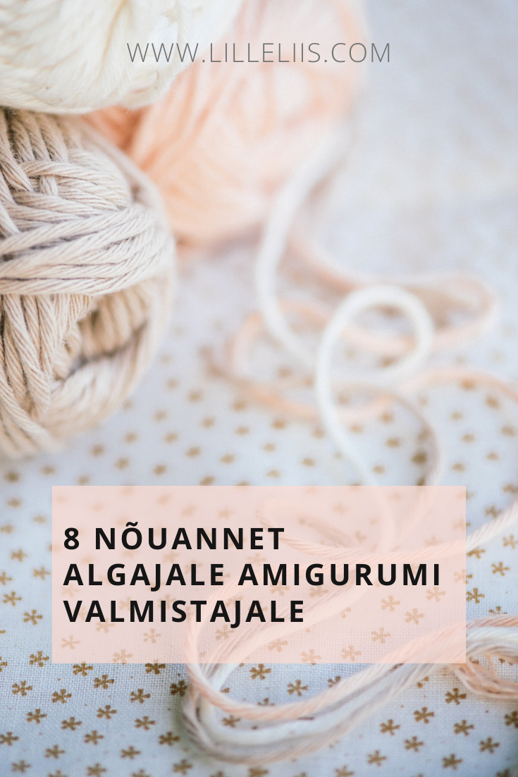 8 nõuannet algajale amigurumi valmistajale